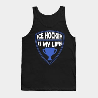 Ice Hockey is my Life Gift Tank Top